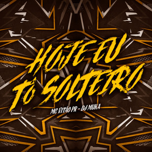 Hoje Eu Tô Solteiro