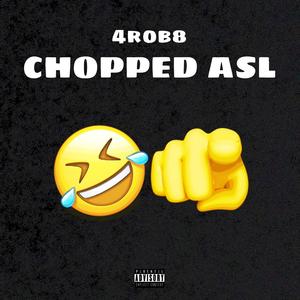 Chopped Asl (Explicit)