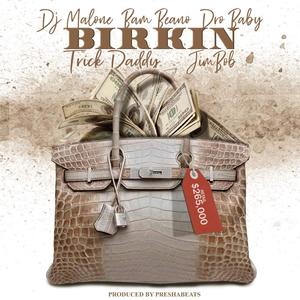 Birkin(feat. Trick Daddy, Bam Beano, Dro Baby & DJ Malone)