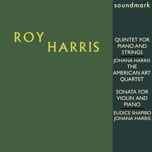 Roy Harris: Quintet for Piano and Strings; Sonata for Violin and Piano