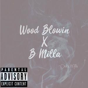 Wood Blowin (Explicit)