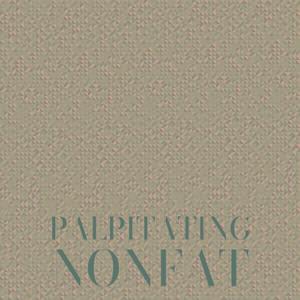 Palpitating Nonfat