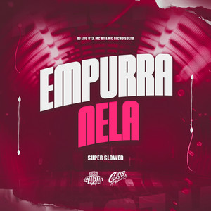 Empurra Nela (Super Slowed|Explicit)
