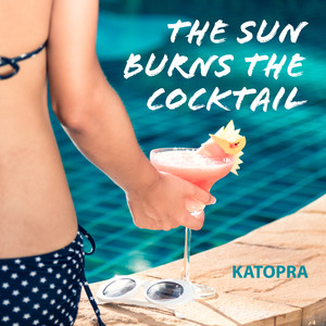 The Sun Burns the Cocktail (Rerelease)