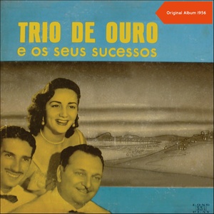 Trio de Ouro e os Seus Sucessos (Original Album 1956)