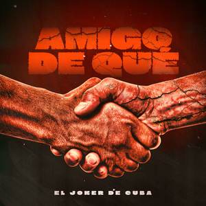 AMIGO DE QUE (Explicit)
