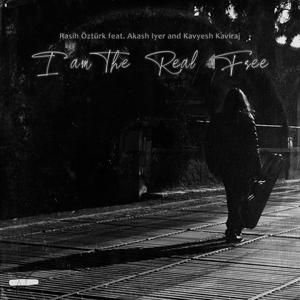 I Am the Real Free (feat. Akash Iyer, Kavyesh Kaviraj & Anıl Altınsoy)