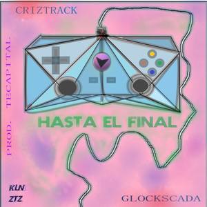 Hasta El Final (feat. Glockscada) [Prod.Tecapital]