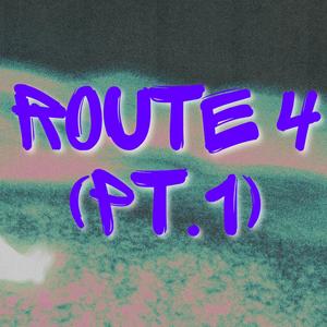 Route 4 (Pt.1) (Explicit)