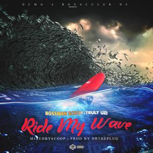 Ride My Wave (feat. Truly Uzi) (Explicit)