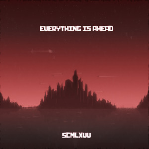 Everything Is Ahead (Explicit)