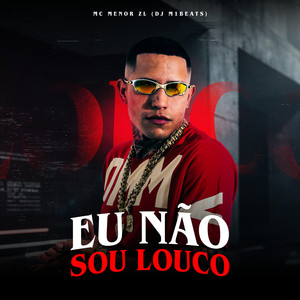 Eu Não Sou Louco (Explicit)