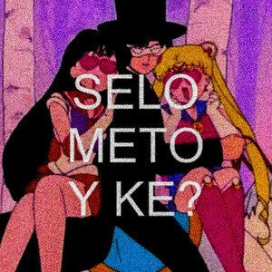 Selo Meto Y Ke? (Explicit)