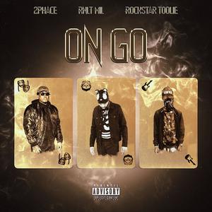 On Go (feat. RLNT Mil, 2Phace & Rock$tar Toolie) (Explicit)