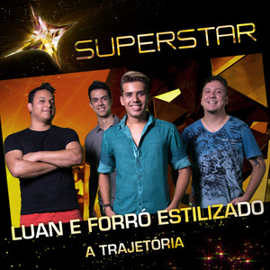 Luan e Forró Estilizado - A Trajetória (Superstar)