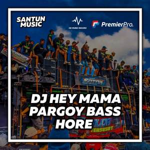 DJ HEY MAMA PARGOY BASS HORE