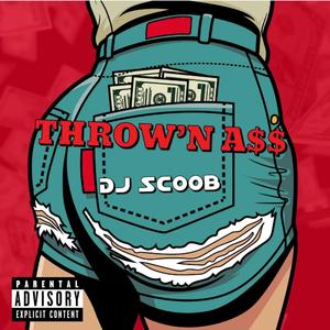 THROW'N A$$ (Explicit)