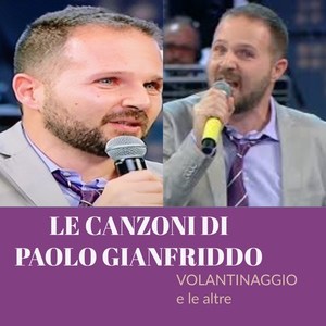 Le canzoni di Paolo Gianfriddo (Volantinaggio e le altre) [Explicit]