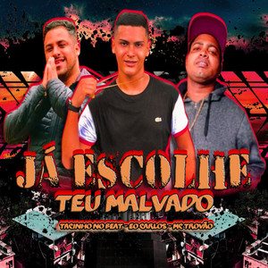 Já Escolhe Teu Malvado (Explicit)