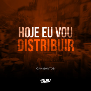 Hoje eu Vou Distribuir (Explicit)