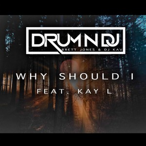 Why Should I(feat. Kay L)