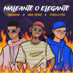 Maleante o Elegante (feat. dimelo tito & 902Music)