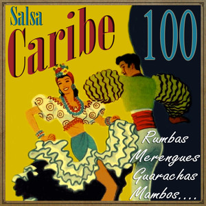 Salsa Caribe 100 Rumbas, Merengues, Guarachas, Mambos...