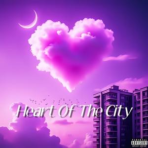 Heart Of The City (feat. Ddot & Natefrmdahill) (Explicit)