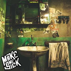 Make Me Sick (Explicit)