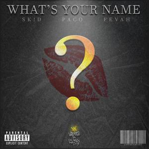What's Your Name? (feat. PACO & SK!D) (Explicit)