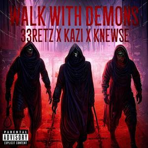 Walk With Demons (feat. 33 Retz & Knewse) [Explicit]