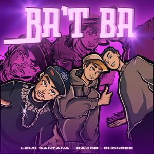 Ba't Ba (feat. Rakob & Leuk Santana) (Explicit)