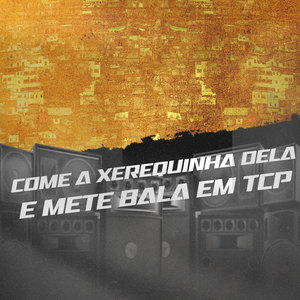 COME A XEREQUINHA DELA E METE BALA EM TCP (Explicit)