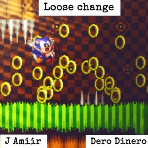 Loose Change (feat. Dero Dinero) (Explicit)