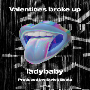 Valentines broke up