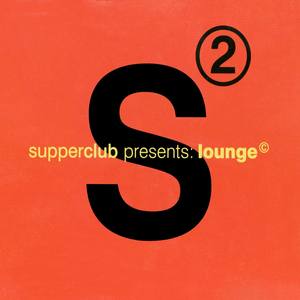 Supperclub Presents: Lounge 2