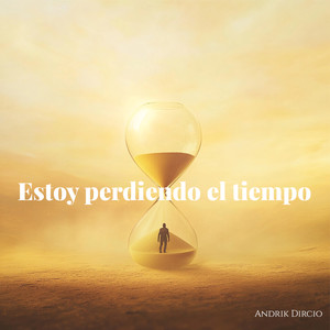 Estoy Perdiendo El Tiempo (Explicit)