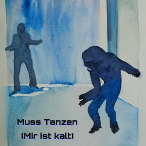 Muss Tanzen (Mir ist kalt)