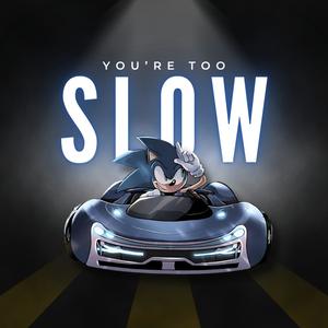 You're Too Slow (Sonic Racing Crossworlds) (Explicit)