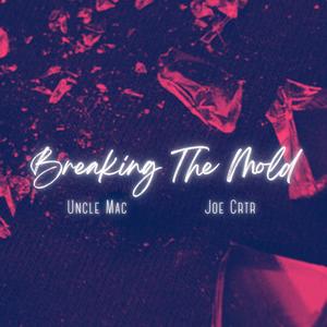 Breaking The Mold (feat. Joe Crtr) [Explicit]