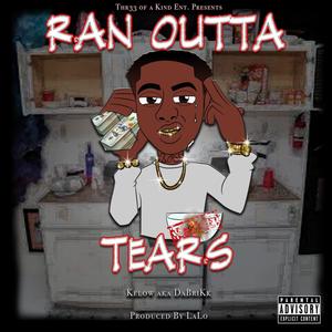 Ran Outta Tearz (Explicit)