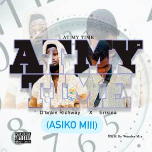 AT MY TIME (ASIKO MII) (Explicit)