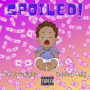 Spoiled (feat. Hotboy Tahj) [Explicit]