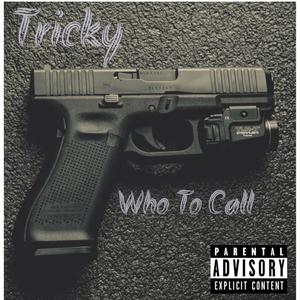 Tricky B - Who To Call (Explicit)