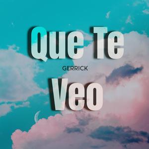 Que te veo
