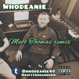 WhoDeanie (feat. Matt Thomas)