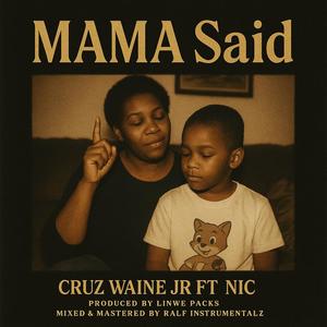 Cruz Waine Jr - MAMA Said (feat. Nic Linwe & Rosita)