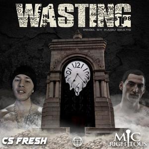 Wasting(feat. Mic Righteous) (Explicit)