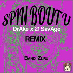 Spin Bout U (Remix) [Explicit]