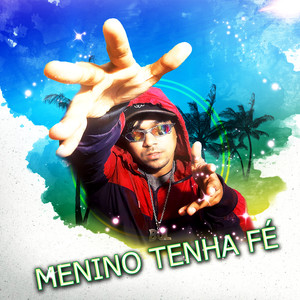 Menino Tenha Fé (Explicit)